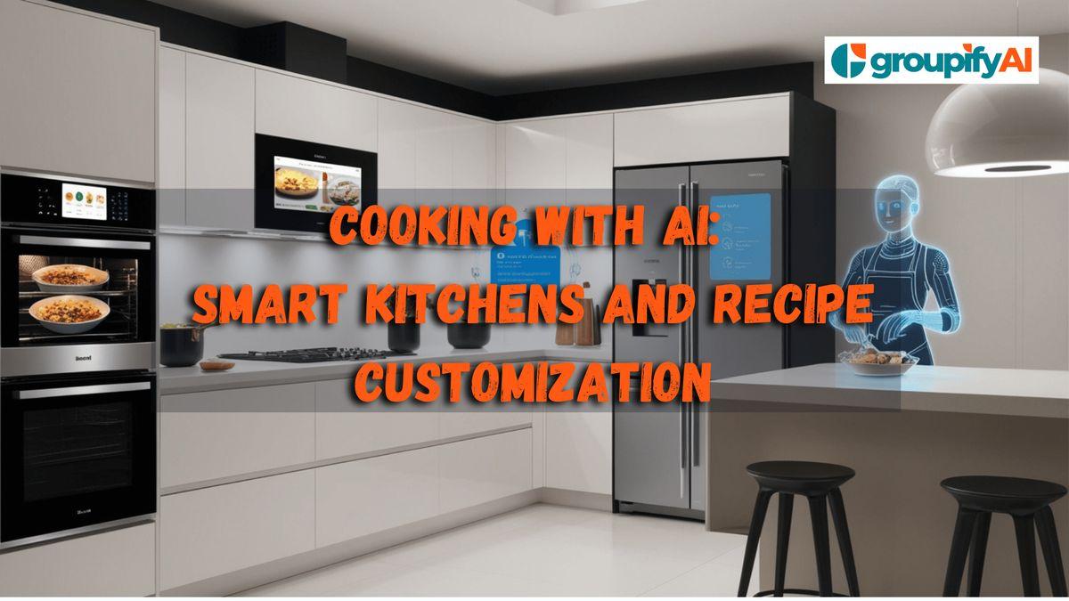 Cooking with AI: Smart kitchen and recipe customization