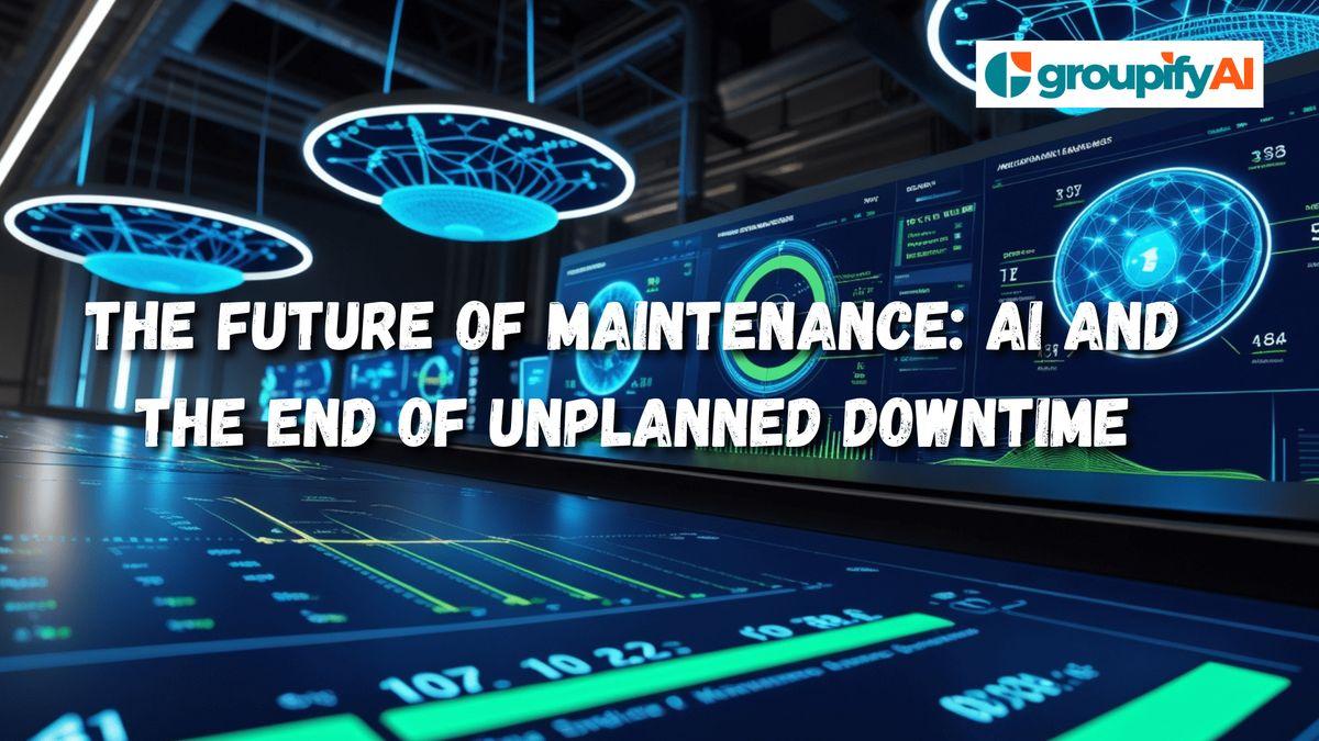 The Future of Maintenance: AI and the end of unplanned Downtime