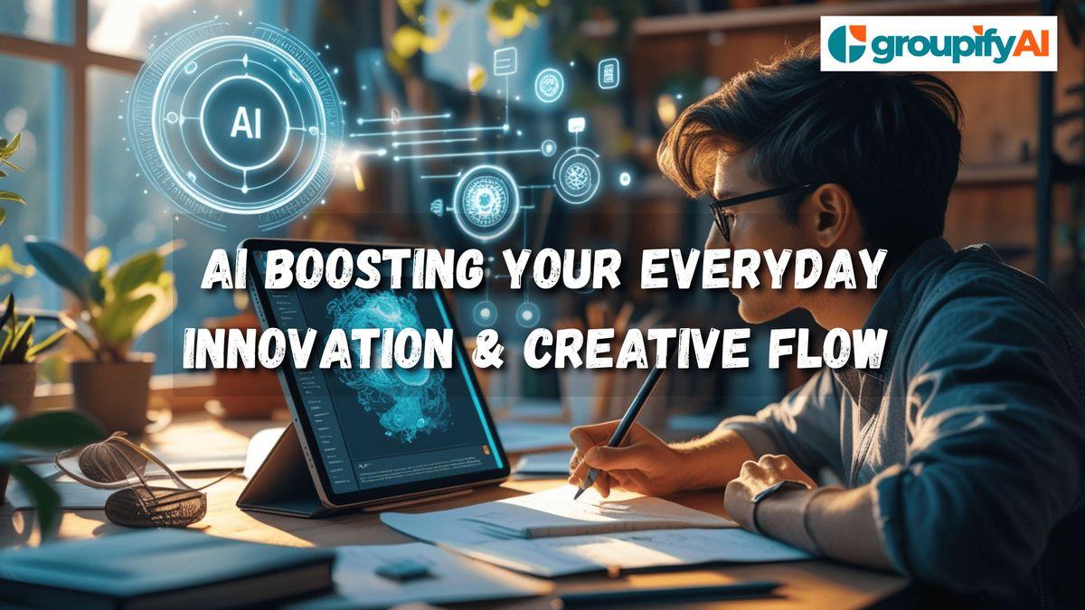AI Can Boost Your Everyday Innovation & Creative Flow	
