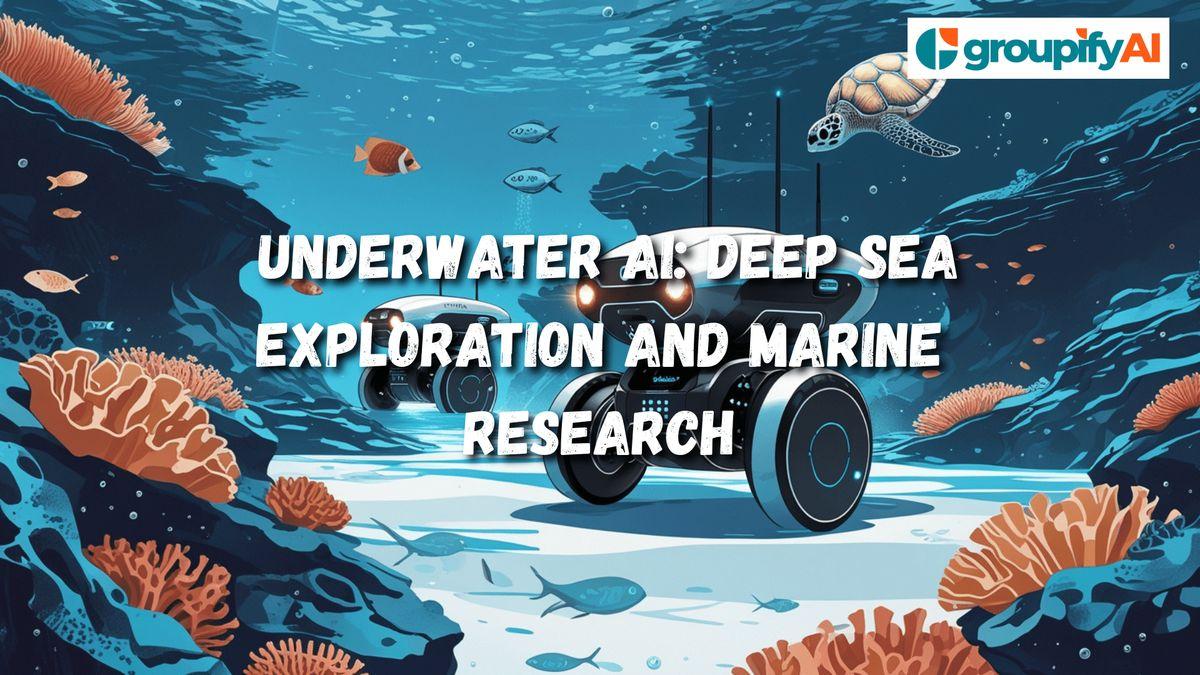 Underwater AI: Deep Sea Exploration and Marine Research
