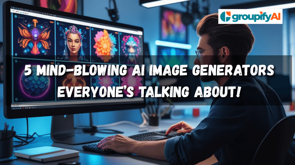 5 Mind-Blowing AI Image Generators Everyone’s Talking About!