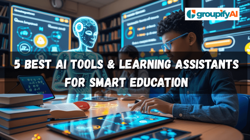 5 Best AI Tools & Learning Assistants for Smart Education