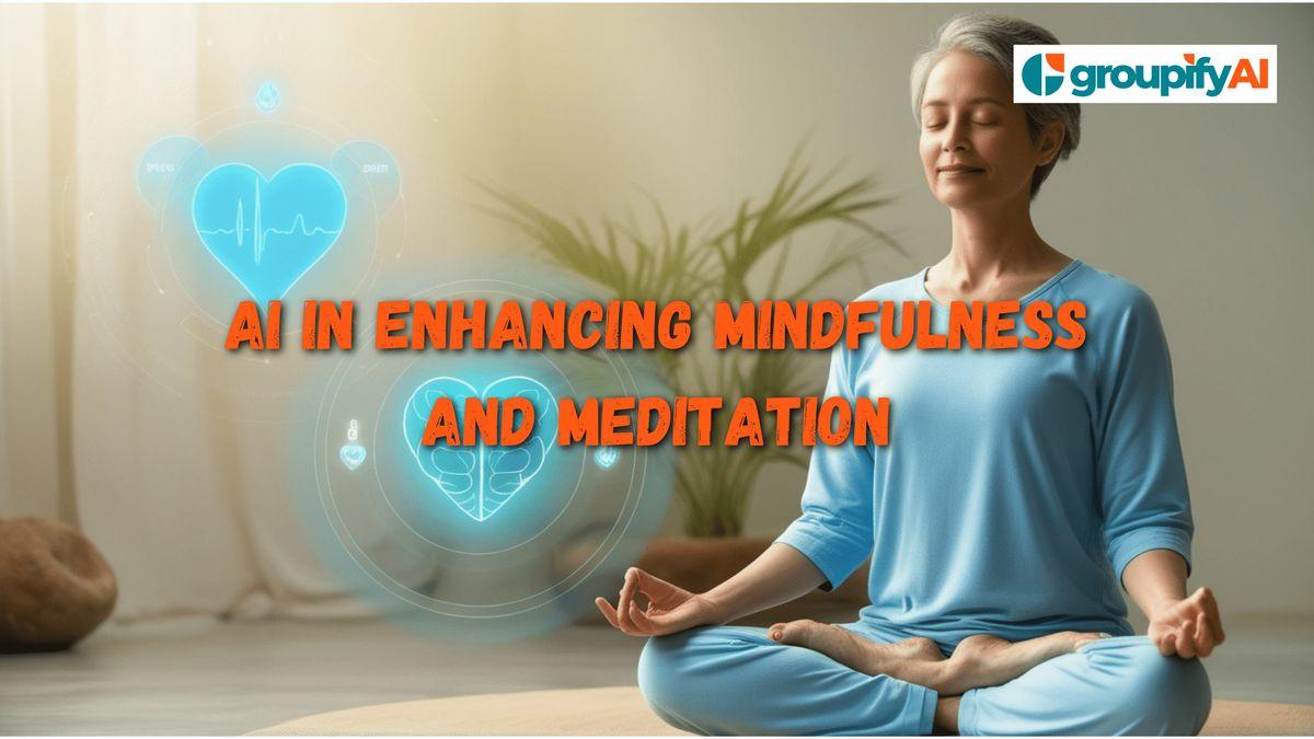 AI in Enhancing Mindfulness and Meditation