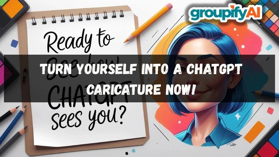 Turn Yourself into a ChatGPT Caricature Now!