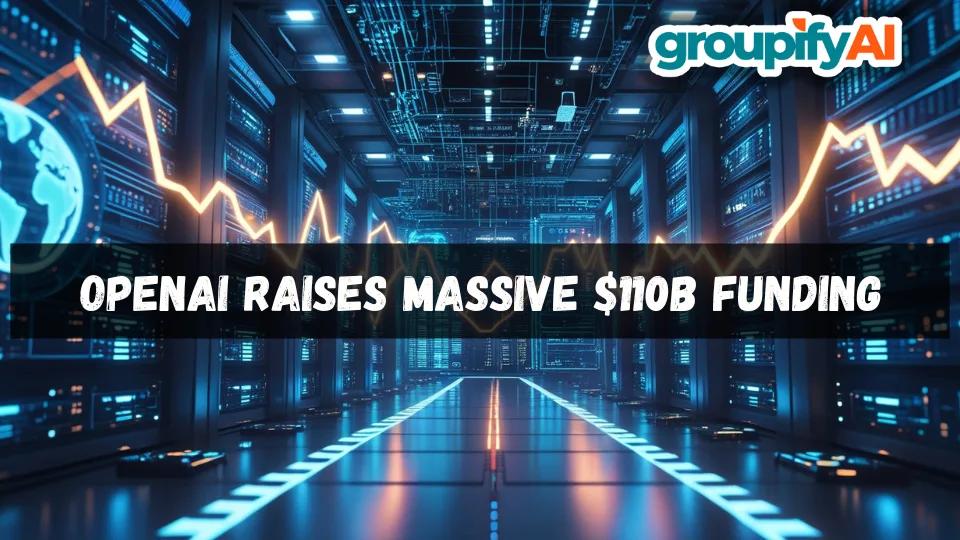 OpenAI Raises Massive $110B Funding