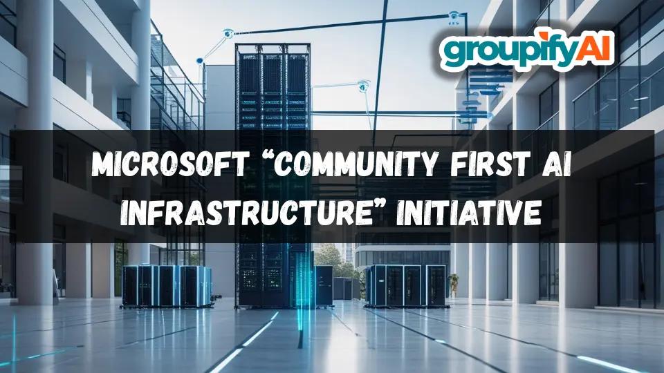 Microsoft's “Community First AI Infrastructure” Initiative