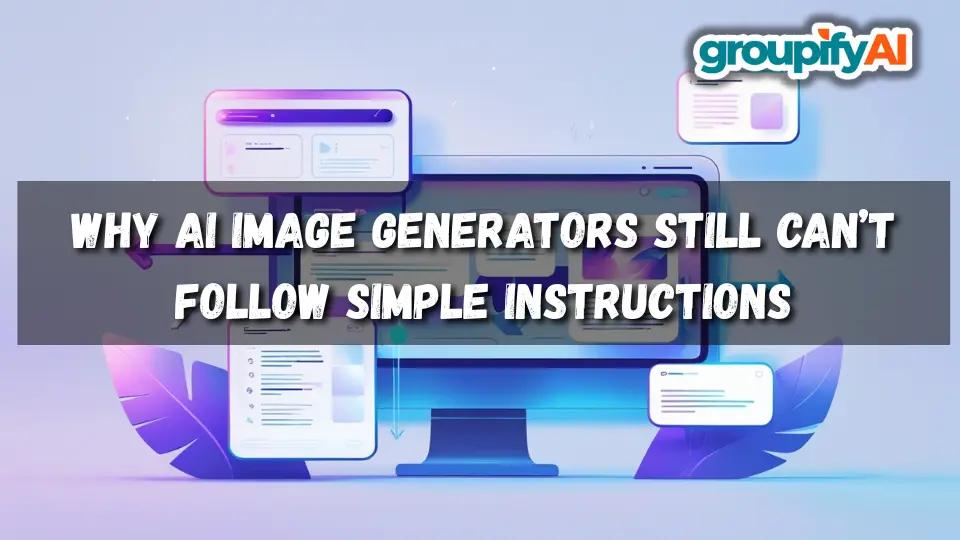 Why AI Image Generators Still Can’t Follow Simple Instructions