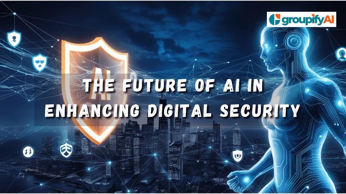 The Future of AI in Enhancing Digital Security