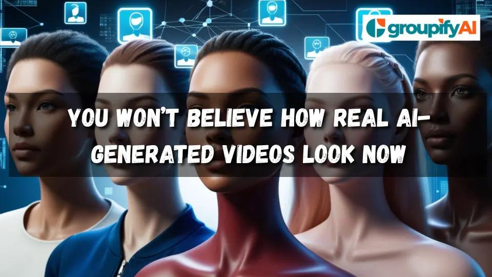 You Won’t Believe How Real AI-Generated Videos Look Now