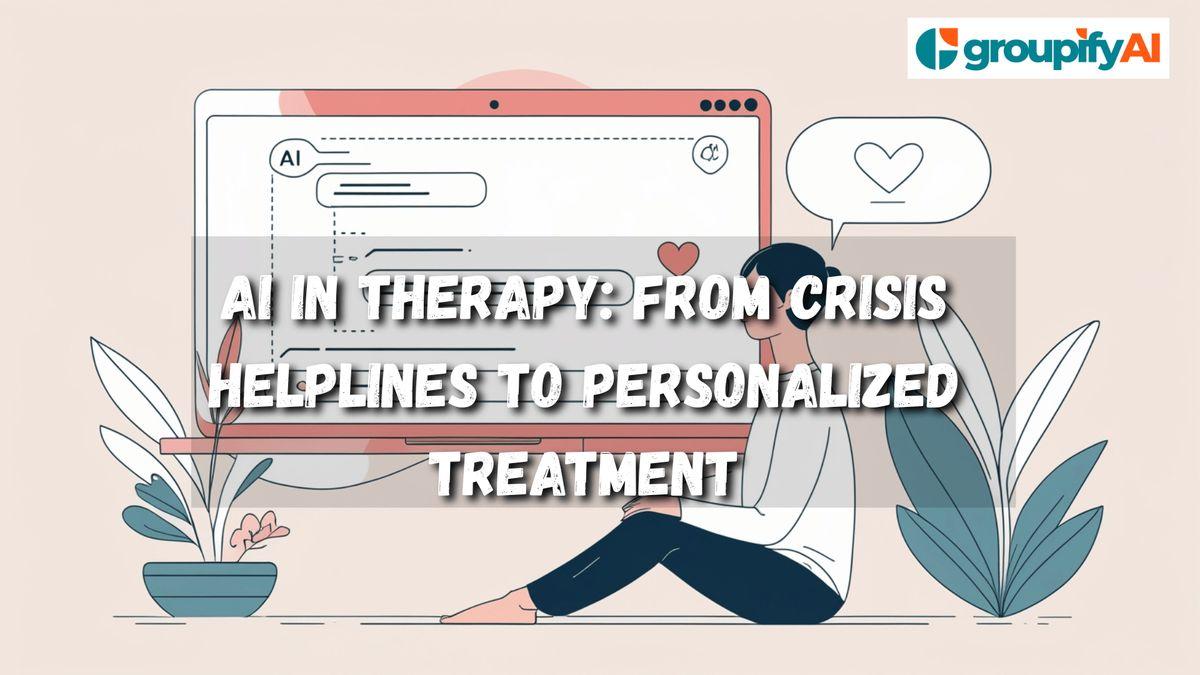 AI in Therapy: From Crisis Helplines to Personalized Treatment